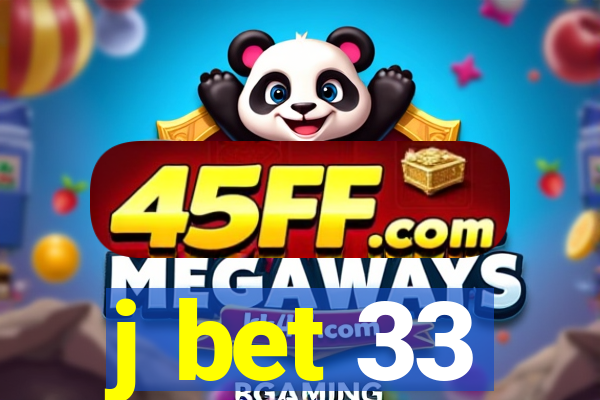 j bet 33